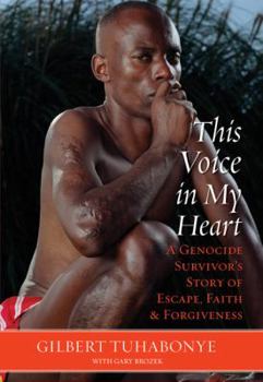 Hardcover This Voice in My Heart: A Genocide Survivor's Story of Escape, Faith, and Forgiveness Book