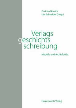 Paperback Verlagsgeschichtsschreibung: Modelle Und Archivfunde [German] Book