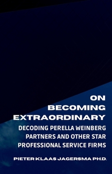 Paperback On Becoming Extraordinary: Decoding Perella Weinberg Partners and other Star Professional Service Firms Book