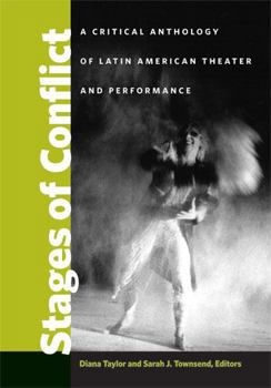 Hardcover Stages of Conflict: A Critical Anthology of Latin American Theater and Performance Book