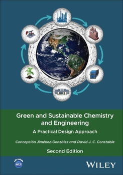 Hardcover Green and Sustainable Chemistry and Engineering: A Practical Design Approach Book