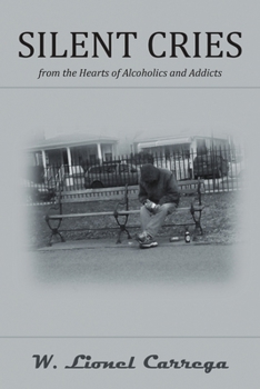 Paperback Silent Cries: From the Hearts of Alcoholics and Addicts Book