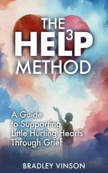 Paperback The HELP Method: A Guide to Supporting Little Hurting Hearts Through Grief Book