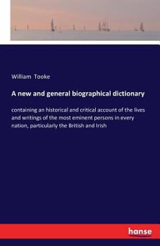 Paperback A new and general biographical dictionary: containing an historical and critical account of the lives and writings of the most eminent persons in ever Book