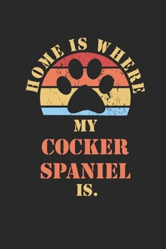 COCKER SPANIEL: Notebook | Daily Diary | Cute Dogs Quote | 6 X 9 Inch A5| Funny Pets Doodle Book Dog Owner | 110 Lined Pages | College Ruled Paper For ... Doodling and Tracking | Dog Mom Dad Gift