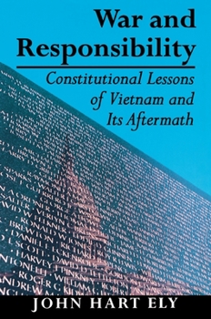 Hardcover War and Responsibility: Constitutional Lessons of Vietnam and Its Aftermath Book