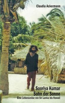 Paperback Sooriya Kumar. Sohn der Sonne: Eine Lebensreise von Sri Lanka bis Hawaii [German] Book