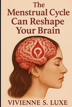 Paperback The Menstrual Cycle Can Reshape Your Brain Book