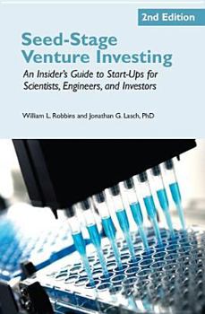 Seed-Stage Venture Investing: An Insider's Guide to Start-Ups for Scientists, Engineers, and Investors