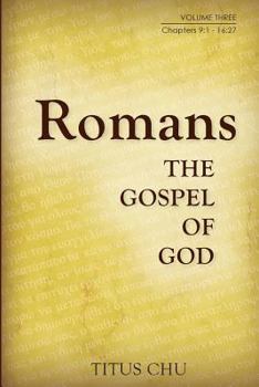 Paperback Romans: The Gospel of God, Volume Three: Chapters 9:1 - 16:27 Book