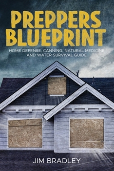 Paperback Preppers blueprint: Home defense, canning, natural medicine and water survival guide Book