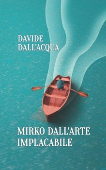 MIRKO DALL'ARTE IMPLACABILE (Italian Edition)