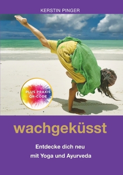 Paperback Wachgeküsst: Entdecke dich neu mit Yoga und Ayurveda [German] Book