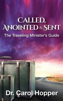 Paperback Called, Anointed and Sent: The Traveling Minister's Guide Book