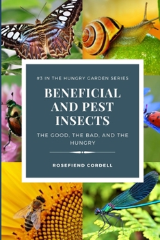 Paperback Beneficial and Pest Insects: The Good, the Bad, and the Hungry Book