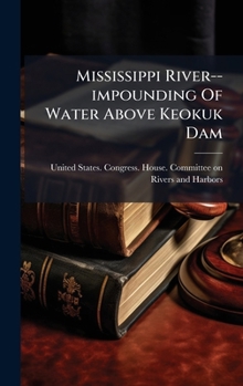 Mississippi River--impounding Of Water Above Keokuk Dam