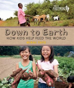 Hardcover Down to Earth : How Kids Help Feed the World Book