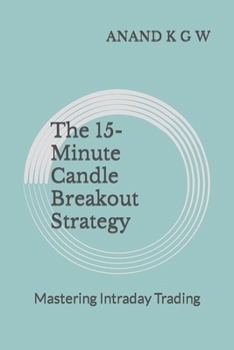 Paperback The 15-Minute Candle Breakout Strategy: Mastering Intraday Trading Book