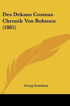 Paperback Des Dekans Cosmas Chronik Von Bohmen (1885) [German] Book