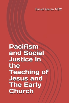 Paperback Pacifism and Social Justice in the Teaching of Jesus and The Early Church Book