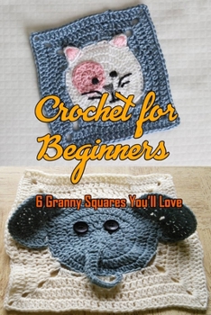 Paperback Crochet for Beginners: 6 Granny Squares You'll Love: 3D Granny Squares Book