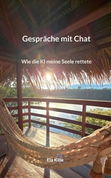 Paperback Gespräche mit Chat: Wie die KI meine Seele rettete [German] Book