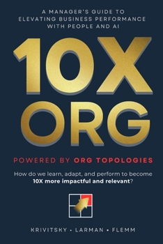 Paperback 10X ORG – Powered by Org Topologies: A Manager's Guide to Elevating Business Performance with People and AI Book
