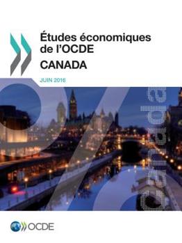 Etudes Economiques de L'Ocde: Canada 2016
