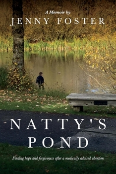 Paperback Natty's Pond: Finding Hope and Forgiveness After a Medically Advised Abortion Book