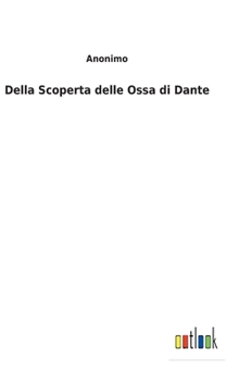Hardcover Della Scoperta delle Ossa di Dante [Italian] Book