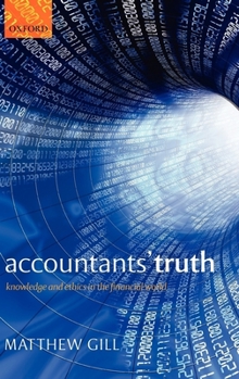 Hardcover Accountants' Truth: Knowledge and Ethics in the Financial World Book