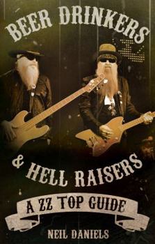 Paperback Beer Drinkers & Hell Raisers: A ZZ Top Guide Book