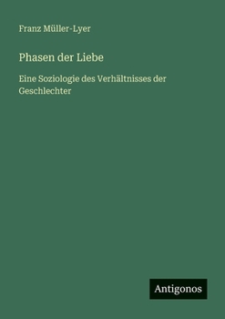 Paperback Phasen der Liebe: Eine Soziologie des Verhältnisses der Geschlechter [German] Book