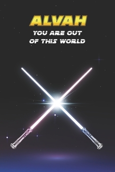 Alvah You Are Out Of This World: Unique Personalised Full Lined Sci-Fi Journal Diary Notebook Gift For A Boy Called Alvah - 100 Pages - Perfect for ... Journal For Home, School College Or Work.