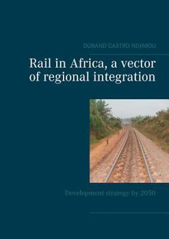Paperback Rail in Africa, a vector of integration: Development strategy by 2050 Book