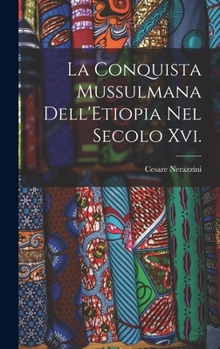 La Conquista Mussulmana Dell'etiopia Nel Secolo XVI