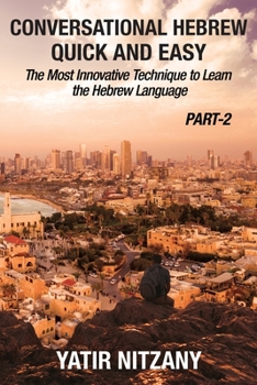 Paperback Conversational Hebrew Quick and Easy - PART II: The Most Innovative and Revolutionary Technique to Learn the Hebrew Language. [Hebrew] Book