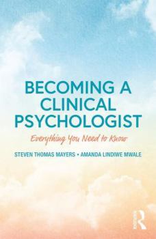 Paperback Becoming a Clinical Psychologist: Everything You Need to Know Book