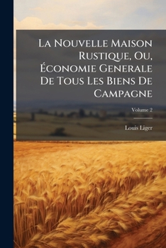 Paperback La Nouvelle Maison Rustique, Ou, Ã&#137;conomie Generale De Tous Les Biens De Campagne [French] Book