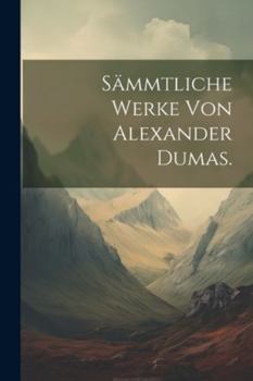 Paperback Sämmtliche Werke von Alexander Dumas. [German] Book