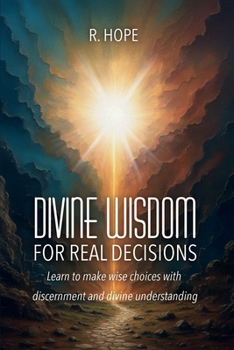 Paperback Divine Wisdom for Real Decisions: Learn to make wise choices with discernment and divine understanding Book