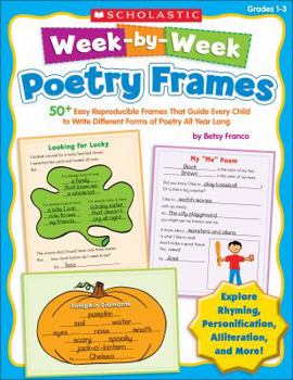 Paperback Week-by-Week Poetry Frames: 50+ Easy Reproducible Frames That Guide Every Child to Write Different Forms of Poetry All Year Long Book