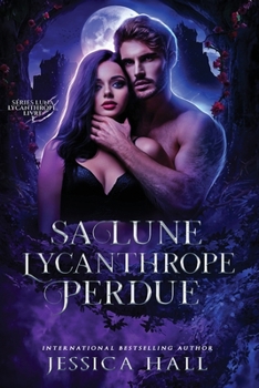 Sa Lune Lycanthrope Perdue: romance paranormale (Série Lycan Luna) (French Edition)