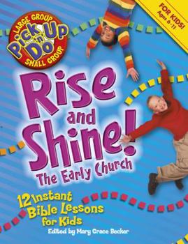 Paperback Rise and Shine! the Early Church: 12 Instant Bible Lessons for Kids Book