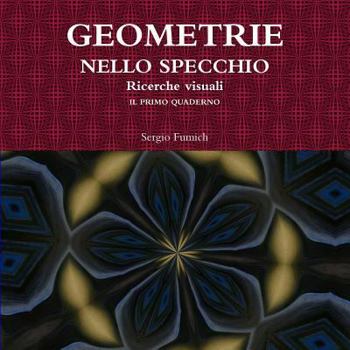 Paperback GEOMETRIE NELLO SPECCHIO. Ricerche visuali. Il primo quaderno [Italian] Book