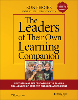 Paperback The Leaders of Their Own Learning Companion: New Tools and Tips for Tackling the Common Challenges of Student-Engaged Assessment Book