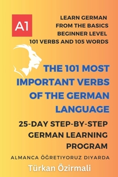 Paperback The 101 Most Important Verbs of the German Language: 25-Day Step-by-Step German Learning Program Book
