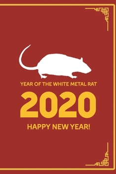 Paperback Year Of The White Metal Rat 2020 Happy New Year!: All Purpose 6x9 Blank Lined Notebook Journal Way Better Than A Card Trendy Unique Gift Red Chinese N Book