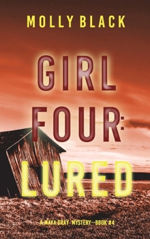 Hardcover Girl Four: Lured (A Maya Gray FBI Suspense Thriller-Book 4) Book