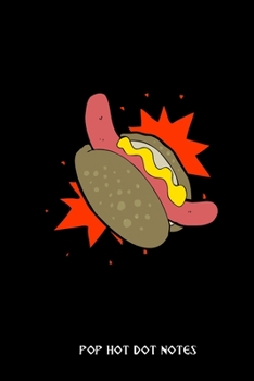 pop hot dot notes: small lined Hot Dog Notebook / Travel Journal to write in (6'' x 9'') 120 pages